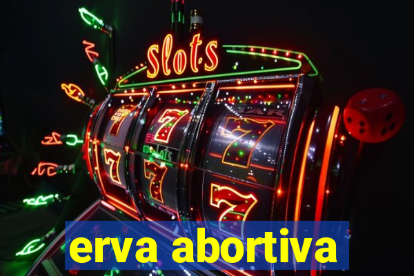 erva abortiva